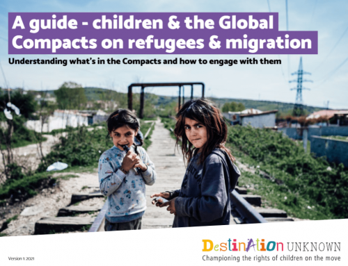 A Guide – Children and the Global Compacts on Refugees and Migration. Understanding what’s in the compacts and how to engage with them